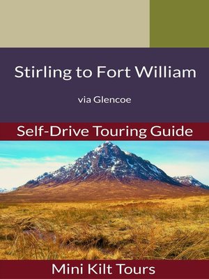 cover image of Mini Kilt Tours Self-Drive Touring Guide Stirling to Fort William via Glencoe